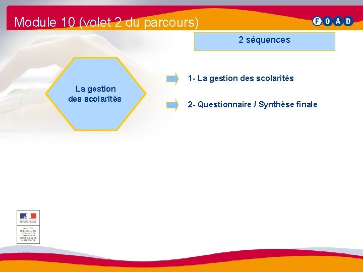 Module 10 (volet 2 du parcours) 2 séquences 1 - La gestion des scolarités