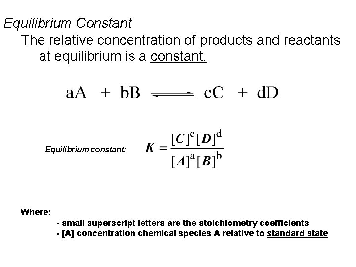 Equilibrium Constant The relative concentration of products and reactants at equilibrium is a constant.