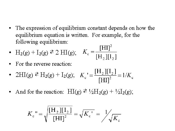  • The expression of equilibrium constant depends on how the equilibrium equation is