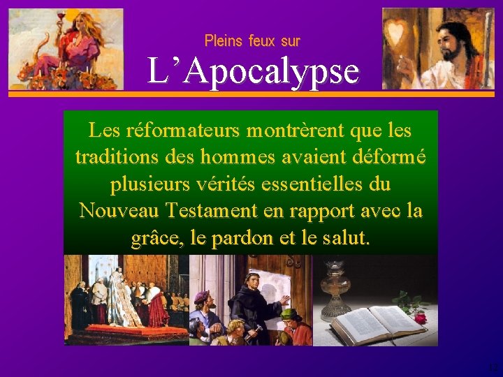 Pleins feux sur D anie l L’Apocalypse Les réformateurs montrèrent que les traditions des