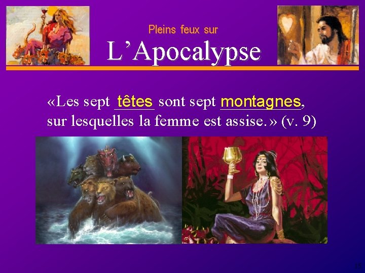 Pleins feux sur D anie l L’Apocalypse « Les sept _____ sont sept _____,