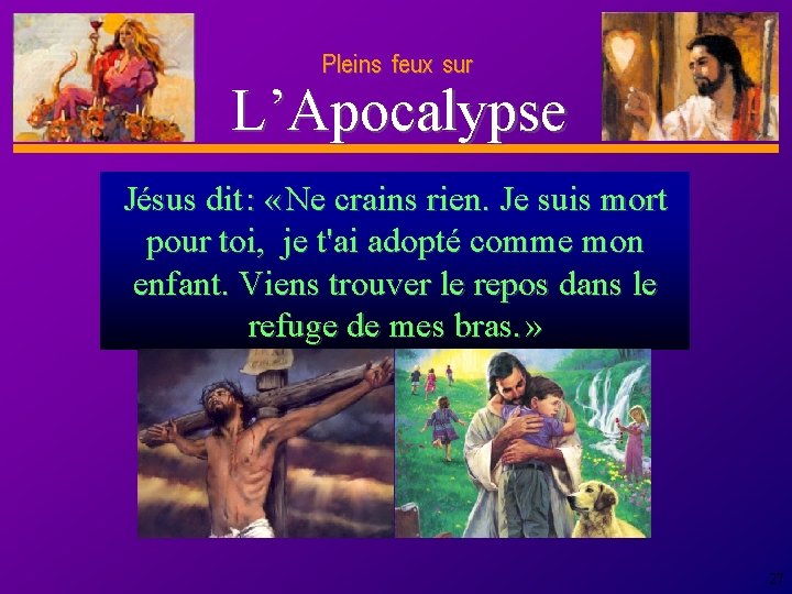 Pleins feux sur D anie l L’Apocalypse Jésus dit : « Ne crains rien.