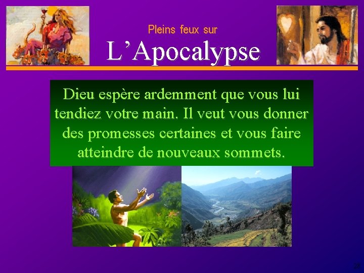 Pleins feux sur D anie l L’Apocalypse Dieu espère ardemment que vous lui tendiez