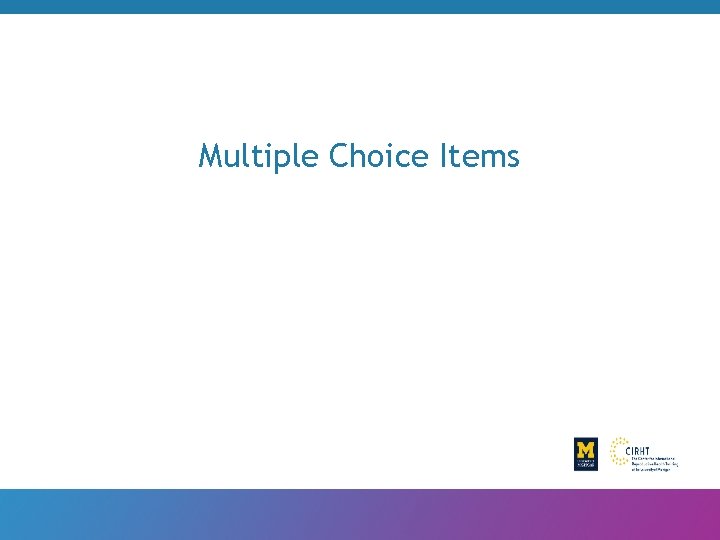 Multiple Choice Items 