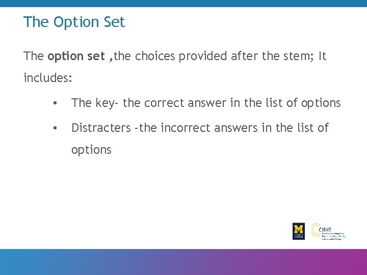 The Option Set The option set , the choices provided after the stem; It