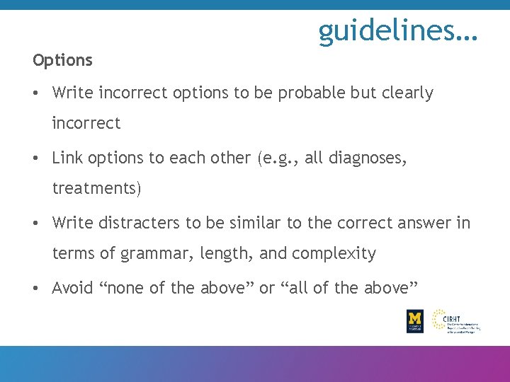 guidelines… Options • Write incorrect options to be probable but clearly incorrect • Link