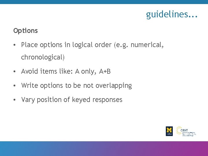 guidelines. . . Options • Place options in logical order (e. g. numerical, chronological)