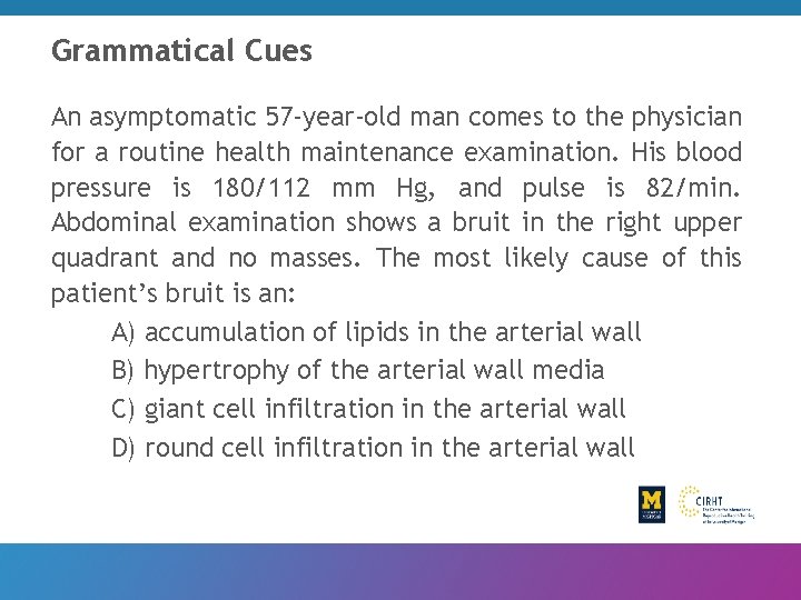 Grammatical Cues An asymptomatic 57 -year-old man comes to the physician for a routine