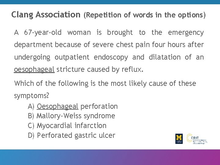 Clang Association (Repetition of words in the options) A 67 -year-old woman is brought