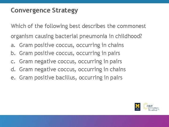 Convergence Strategy Which of the following best describes the commonest organism causing bacterial pneumonia