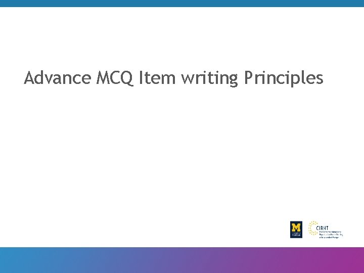 Advance MCQ Item writing Principles 