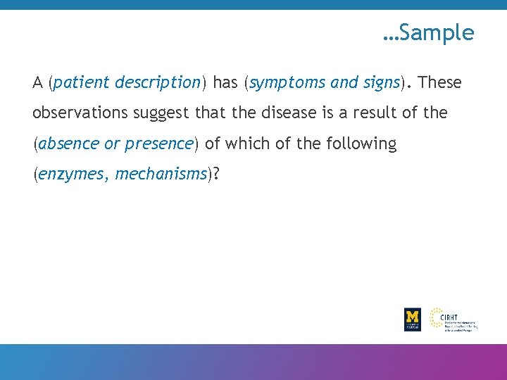 …Sample A (patient description) has (symptoms and signs). These observations suggest that the disease