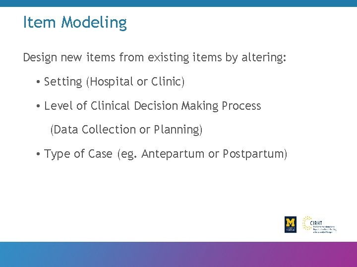 Item Modeling Design new items from existing items by altering: • Setting (Hospital or