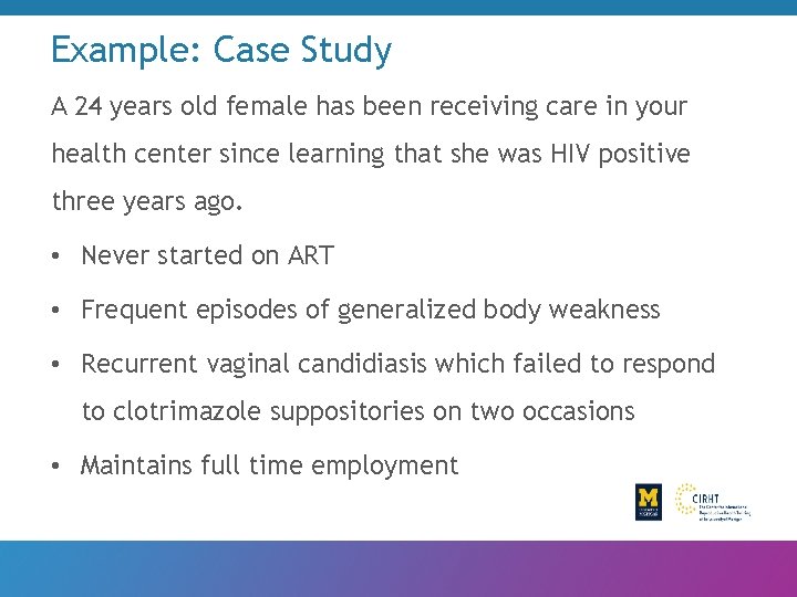 Example: Case Study A 24 years old female has been receiving care in your