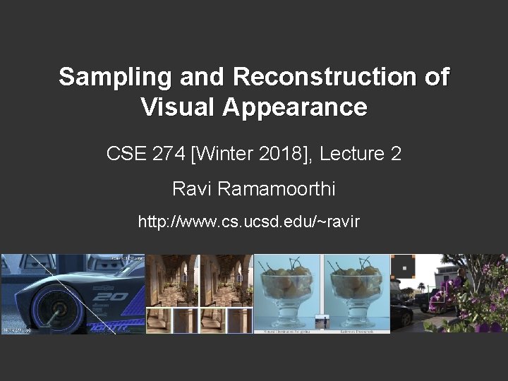 Sampling and Reconstruction of Visual Appearance CSE 274 [Winter 2018], Lecture 2 Ravi Ramamoorthi
