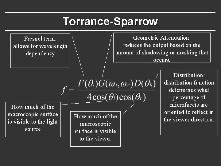 Torrance-Sparrow Fresnel term: allows for wavelength dependency How much of the macroscopic surface is Torrance-Sparrow Fresnel term: allows for wavelength dependency How much of the macroscopic surface is
