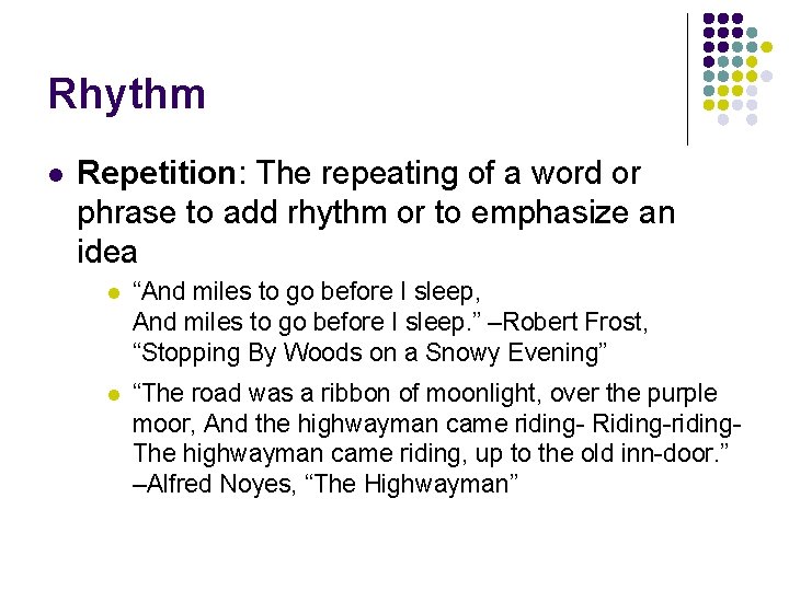 Rhythm l Repetition: The repeating of a word or phrase to add rhythm or