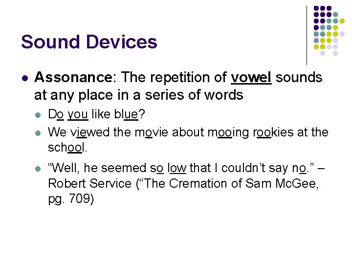 Sound Devices l Assonance: The repetition of vowel sounds at any place in a