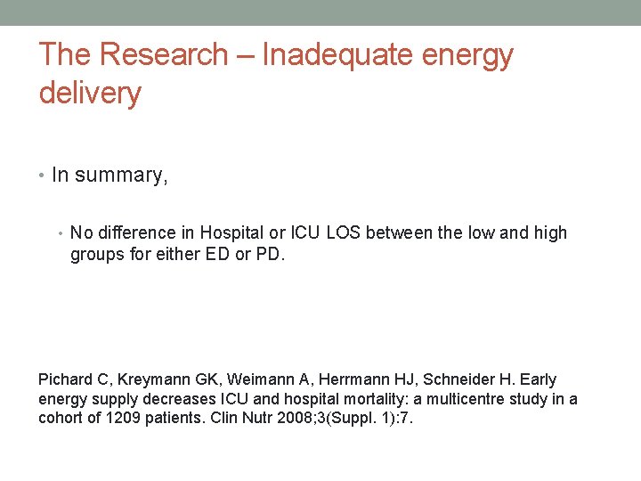 The Research – Inadequate energy delivery • In summary, • No difference in Hospital