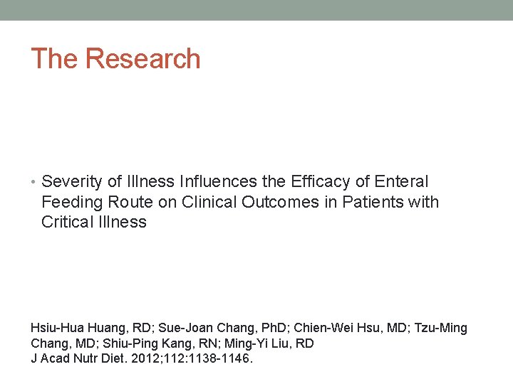 The Research • Severity of Illness Influences the Efficacy of Enteral Feeding Route on
