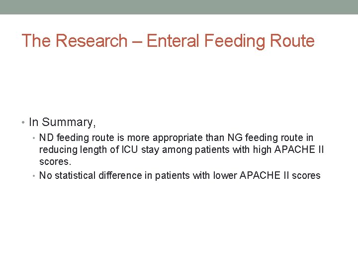 The Research – Enteral Feeding Route • In Summary, • ND feeding route is