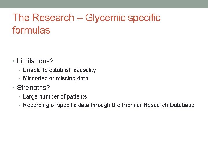 The Research – Glycemic specific formulas • Limitations? • Unable to establish causality •