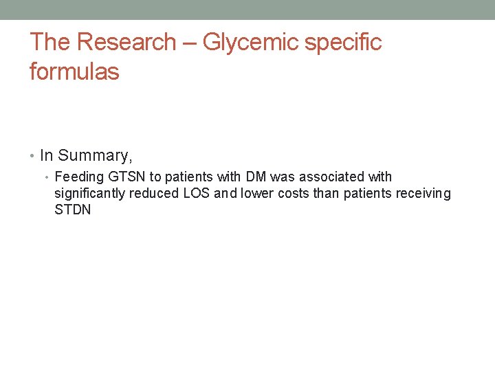 The Research – Glycemic specific formulas • In Summary, • Feeding GTSN to patients