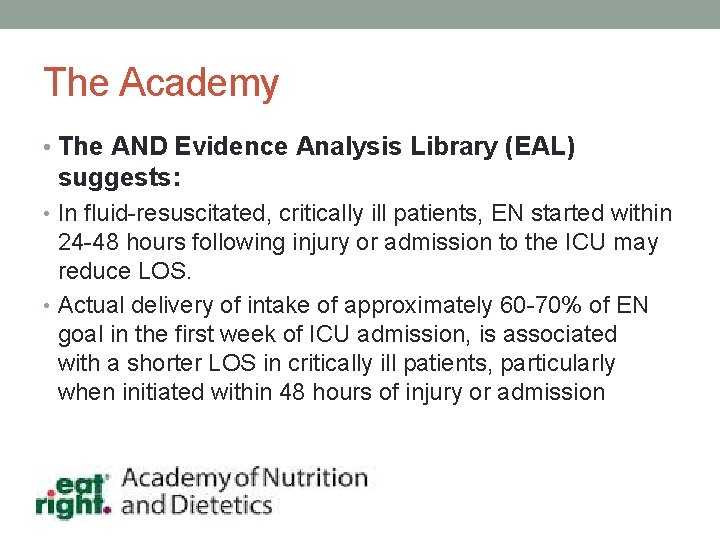 The Academy • The AND Evidence Analysis Library (EAL) suggests: • In fluid-resuscitated, critically