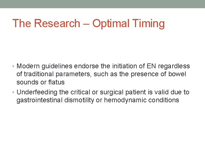 The Research – Optimal Timing • Modern guidelines endorse the initiation of EN regardless