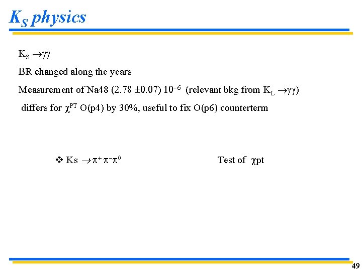 KS physics KS gg BR changed along the years Measurement of Na 48 (2. KS physics KS gg BR changed along the years Measurement of Na 48 (2.