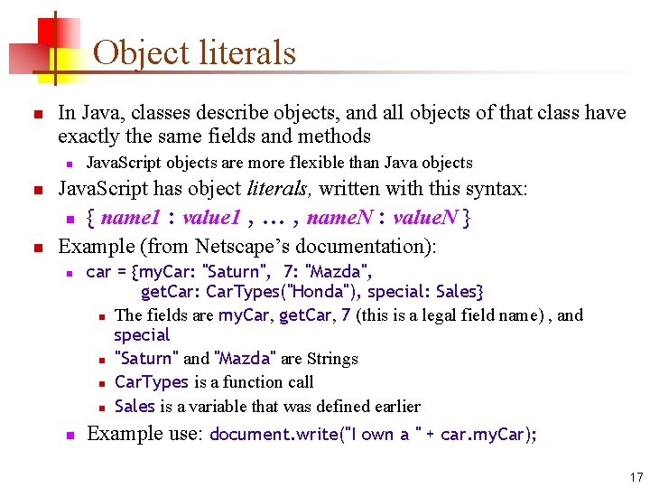 Object literals n In Java, classes describe objects, and all objects of that class