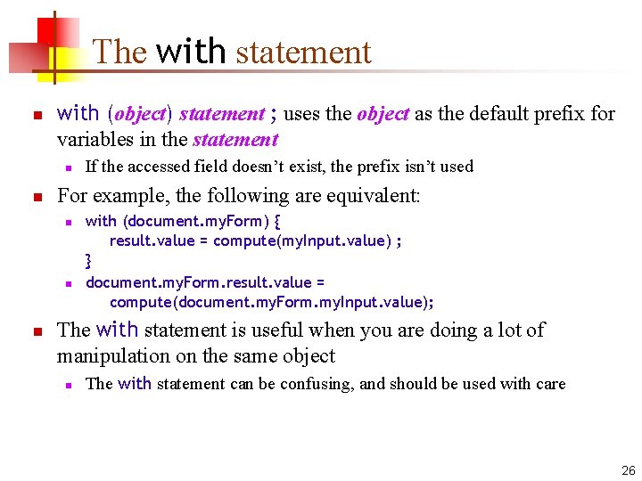 The with statement n with (object) statement ; uses the object as the default