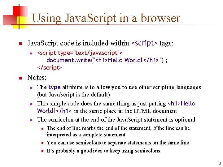Using Java. Script in a browser n Java. Script code is included within <script>