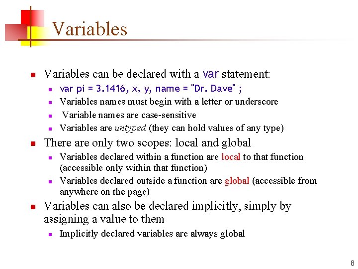 Variables n Variables can be declared with a var statement: n n n There