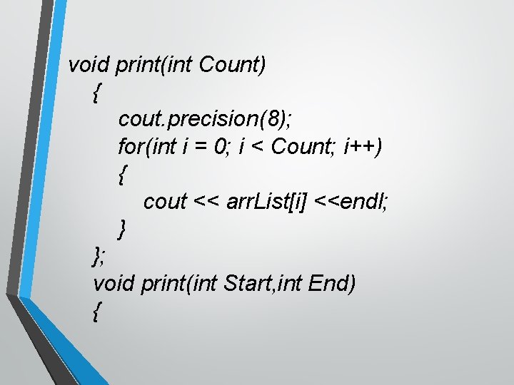 void print(int Count) { cout. precision(8); for(int i = 0; i < Count; i++)