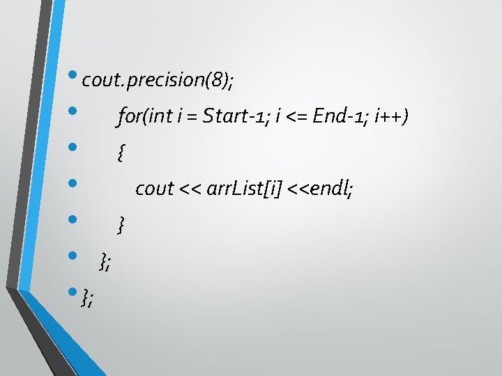  • cout. precision(8); • for(int i = Start-1; i <= End-1; i++) •