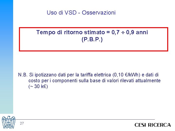 Uso di VSD - Osservazioni Tempo di ritorno stimato = 0, 7 0, 9