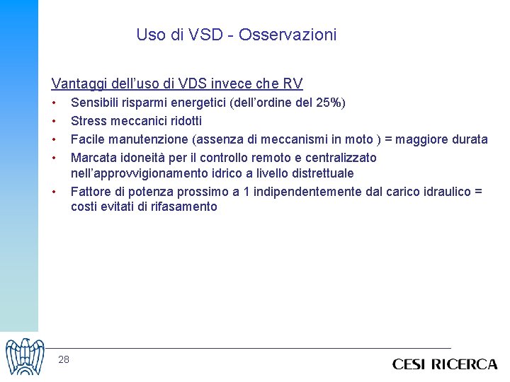 Uso di VSD - Osservazioni Vantaggi dell’uso di VDS invece che RV • •