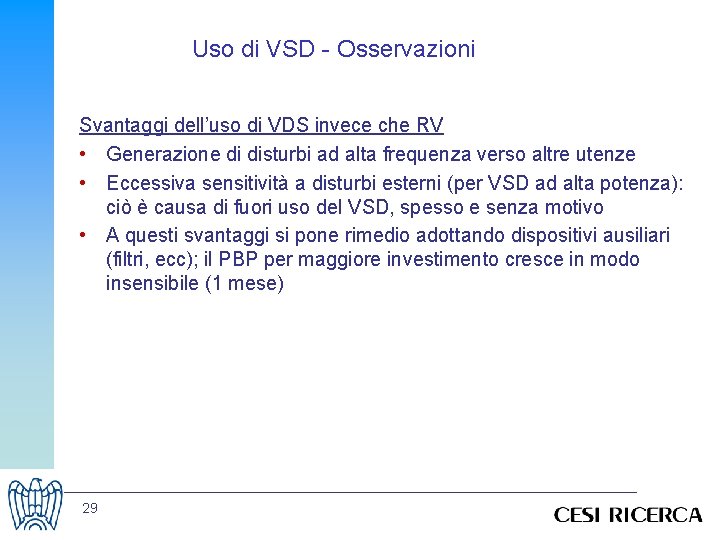 Uso di VSD - Osservazioni Svantaggi dell’uso di VDS invece che RV • Generazione