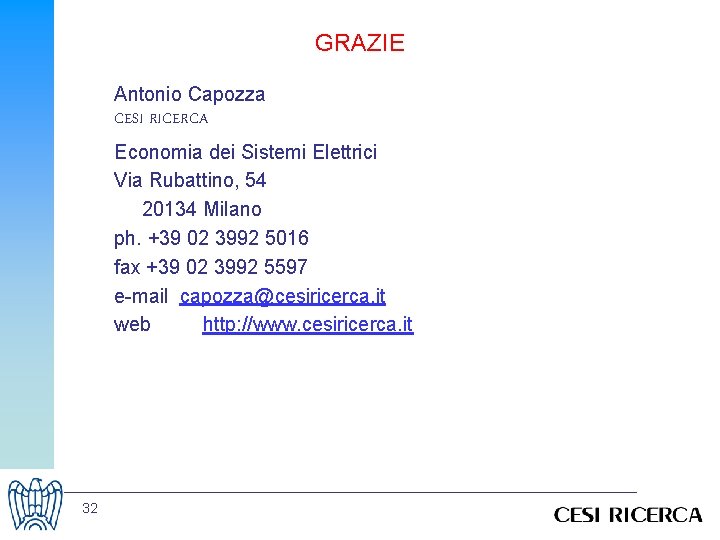 GRAZIE Antonio Capozza CESI RICERCA Economia dei Sistemi Elettrici Via Rubattino, 54 20134 Milano