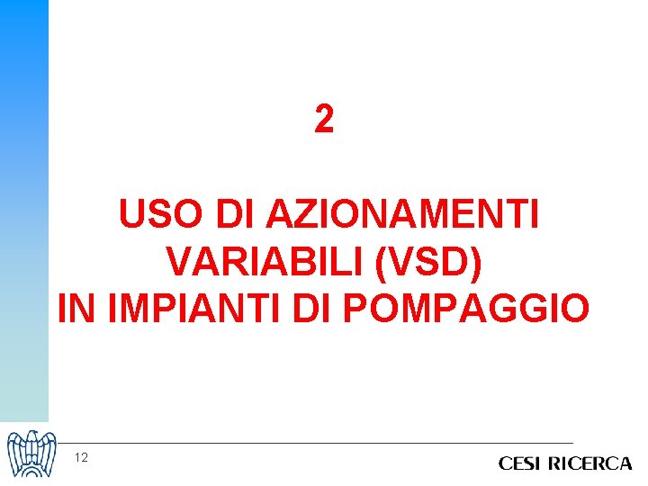 2 USO DI AZIONAMENTI VARIABILI (VSD) IN IMPIANTI DI POMPAGGIO 12 