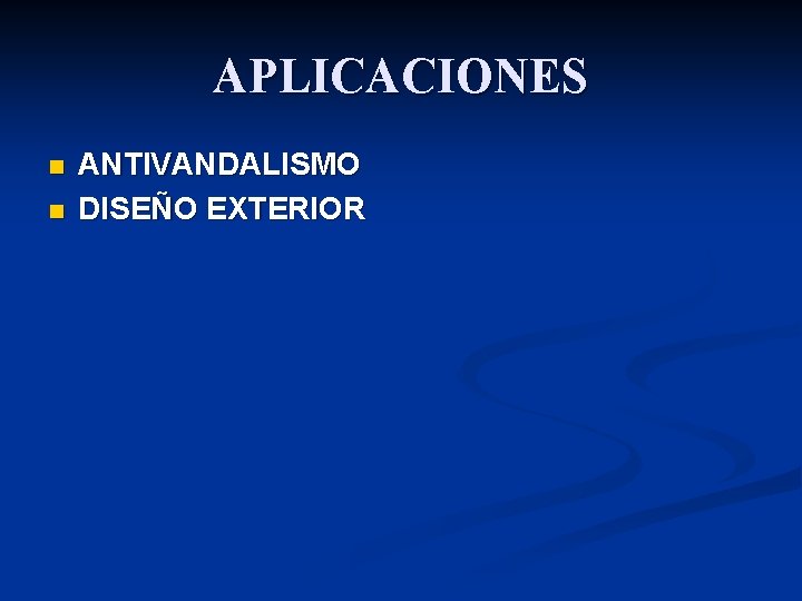 APLICACIONES n n ANTIVANDALISMO DISEÑO EXTERIOR 