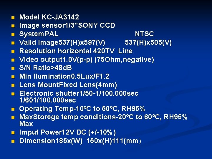 n n n n Model KC-JA 3142 Image sensor 1/3"SONY CCD System. PAL NTSC