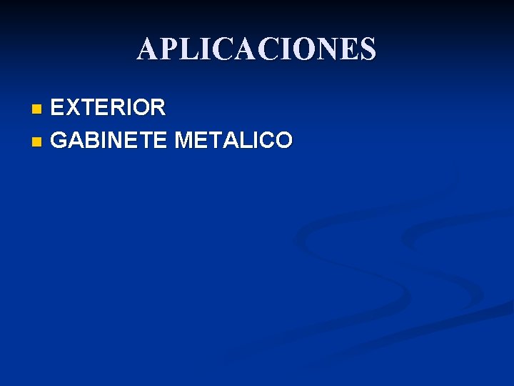 APLICACIONES EXTERIOR n GABINETE METALICO n 