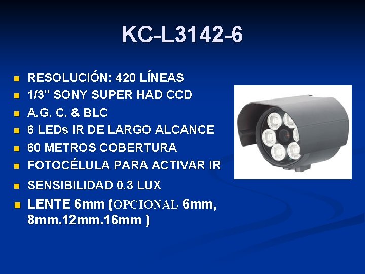KC-L 3142 -6 n RESOLUCIÓN: 420 LÍNEAS 1/3" SONY SUPER HAD CCD A. G.