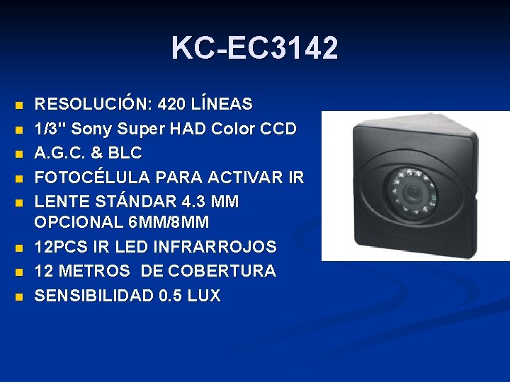 KC-EC 3142 n n n n RESOLUCIÓN: 420 LÍNEAS 1/3" Sony Super HAD Color