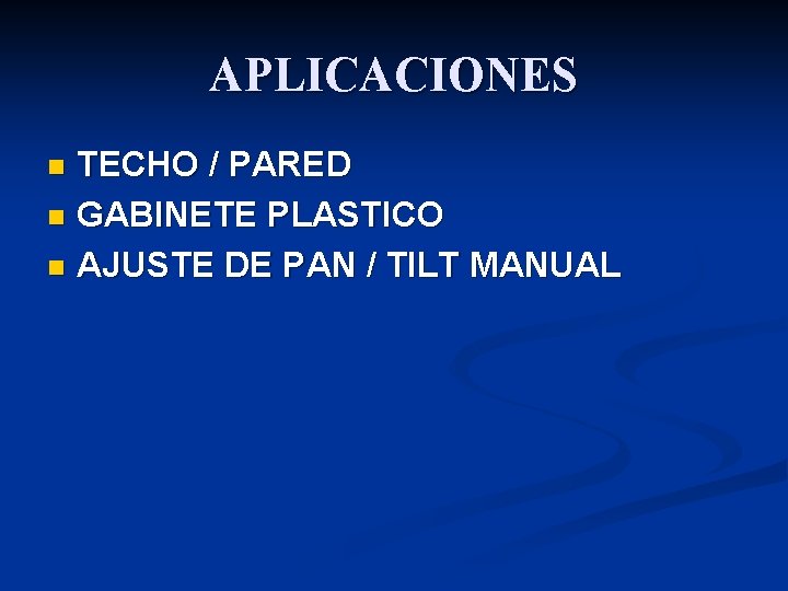 APLICACIONES TECHO / PARED n GABINETE PLASTICO n AJUSTE DE PAN / TILT MANUAL