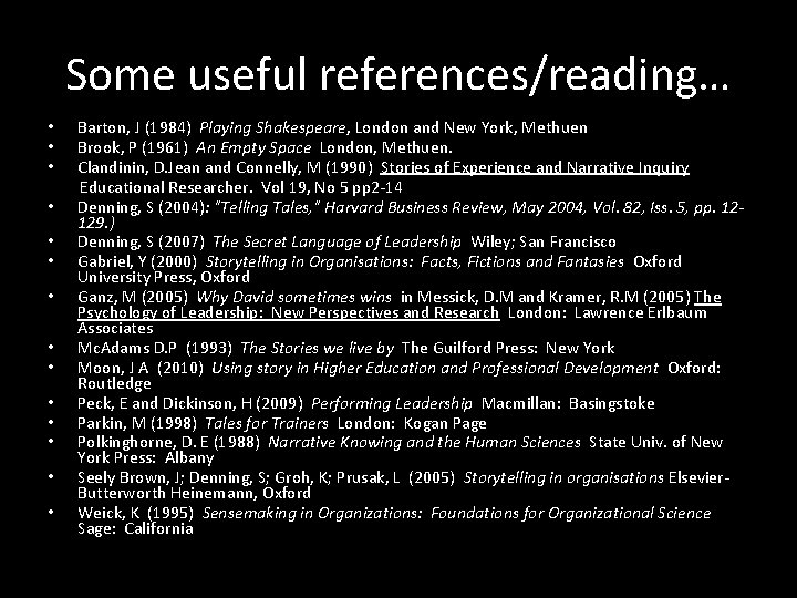 Some useful references/reading… • • • • Barton, J (1984) Playing Shakespeare, London and