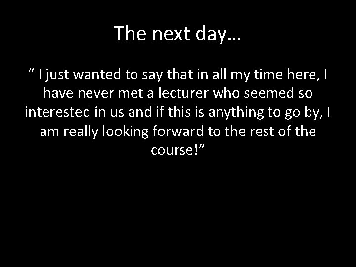 The next day… “ I just wanted to say that in all my time