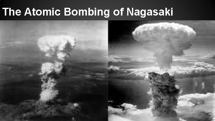 The Atomic Bombing of Nagasaki 